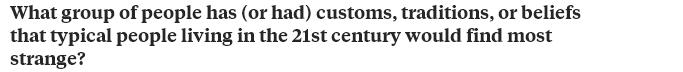 外国人讲述在二十一世纪发现最为奇怪的习俗、传统或信仰的是··