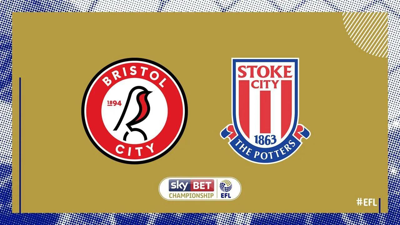 布里斯托流浪vs斯托克城,斯托克城队对布里斯托城直播